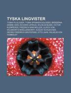 Tyska Lingvister: Tyska Filologer, Tyska di K. Lla Wikipedia edito da Books LLC, Wiki Series
