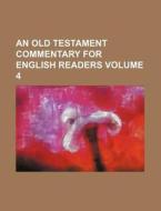 An Old Testament Commentary for English Readers Volume 4 di Books Group edito da Rarebooksclub.com
