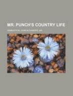 Mr. Punch's Country Life di John Alexander Hammerton edito da Rarebooksclub.com