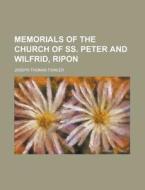 Memorials of the Church of SS. Peter and Wilfrid, Ripon Volume 74 di Joseph Thomas Fowler edito da Rarebooksclub.com