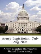 Army Logistician, Jul-aug 2005 edito da Bibliogov