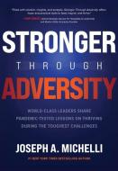 Stronger Through Adversity di Joseph Michelli edito da MCGRAW HILL BOOK CO