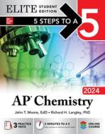 5 Steps to a 5: AP Chemistry 2024 Elite Student Edition di John Moore, Richard Langley edito da MCGRAW HILL BOOK CO