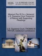 Missouri Pac R Co V. Norwood U.s. Supreme Court Transcript Of Record With Supporting Pleadings di Thomas B Pryor, Additional Contributors edito da Gale, U.s. Supreme Court Records