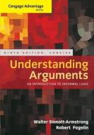 Cengage Advantage Books: Understanding Arguments, Concise Edition di Walter Sinnott-Armstrong, Robert Fogelin edito da Cengage Learning, Inc