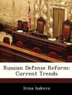 Russian Defense Reform di Irina Isakova edito da Bibliogov