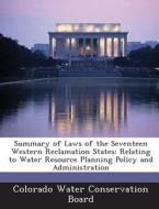 Summary Of Laws Of The Seventeen Western Reclamation States edito da Bibliogov