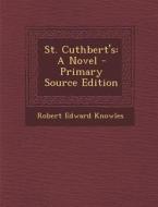 St. Cuthbert's di Robert Edward Knowles edito da Nabu Press