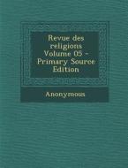 Revue Des Religions Volume 05 di Anonymous edito da Nabu Press