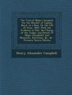 The Trial of Major Campbell, for the Murder of Captain Boyd, in a Duel, on the 23d of June, 1807: With the Evidence in Full, the Charge of the Judge, di Henry Alexander Campbell edito da Nabu Press