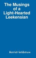 The Musings of a Light-Hearted Leekensian di Derrick Goldstraw edito da Lulu.com