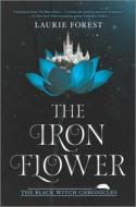 The Iron Flower di Laurie Forest edito da HARLEQUIN SALES CORP