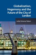 Globalization, Hegemony and the Future of the City of London di L. Talani edito da Palgrave Macmillan