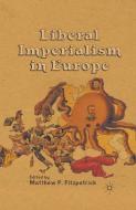 Liberal Imperialism in Europe edito da Palgrave Macmillan