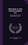 Memorials Of John Mcleod Campbell, D.d. di John McLeod Campbell, Donald edito da Palala Press