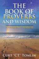 The Book of Proverbs and Wisdom: A Reference Manual di Curt Tomlin edito da ELM HILL BOOKS