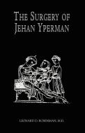 The Surgery Of Jehan Yperman di Leonard D Rosenman edito da Xlibris