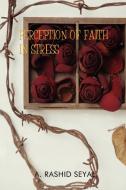 Perception of Faith in Stress di A. Rashid Seyal edito da 1st Book Library
