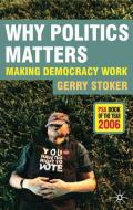 Why Politics Matters: Making Democracy Work di Gerry Stoker edito da PALGRAVE