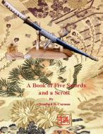 A Book of Five Swords and a Scroll di Stanford D. Carman edito da Lulu.com