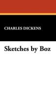 Sketches by Boz di Charles Dickens edito da WILDSIDE PR