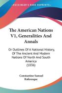 The American Nations V1, Generalities And Annals di Constantine Samuel Rafinesque edito da Kessinger Publishing Co