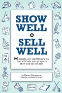 Show Well, Sell Well: 103 Simple, Low-Cost Things to Do That Will Help Your Property Show and Sell Its Best di Romance Dawn Romance, Dawn Romance edito da AUTHORHOUSE