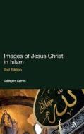 Images of Jesus Christ in Islam di Oddbjorn Leirvik edito da BLOOMSBURY 3PL