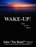 Wake Up! di John ''The Beas Azari edito da Xlibris