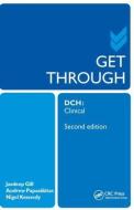 Get Through Dch Clinical 2e di Jasdeep Gill, Andrew Papanikitas, Nigel Kennedy edito da Taylor & Francis Ltd