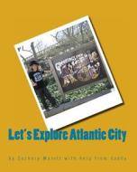 Let's Explore Atlantic City di Michael Malott, Zachary Malott edito da Createspace