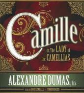 Camille; Or, the Lady of the Camellias di Alexandre Dumas edito da Blackstone Audiobooks