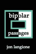 Bipolar Passages di Jon Langione edito da Publishamerica