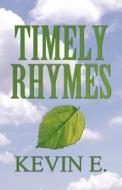 Timely Rhymes di Kevin E edito da America Star Books