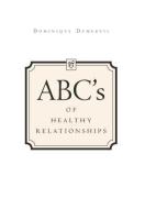 ABCs of Healthy Relationships di Dominique Dumervil edito da Xlibris