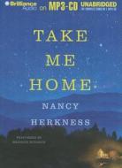 Take Me Home di Nancy Herkness edito da Brilliance Corporation