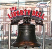 The Liberty Bell di Joe Gaspar edito da PowerKids Press