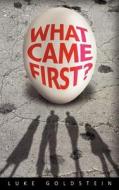What Came First? di MR Luke Goldstein edito da Createspace