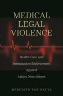 Medical Legal Violence di Meredith Van Natta edito da New York University Press