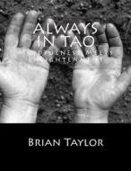 Always in Tao di Brian P. Taylor, MR Brian P. Taylor edito da Createspace