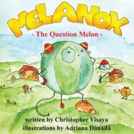 Melanox, the Question Melon di Christopher Visaya edito da Createspace