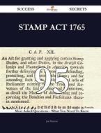 Stamp ACT 1765 95 Success Secrets - 95 Most Asked Questions on Stamp ACT 1765 - What You Need to Know di Joe Pearson edito da Emereo Publishing