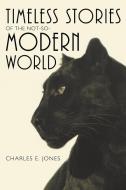 Timeless Stories of the Not-So-Modern World di Charles E. Jones edito da iUniverse