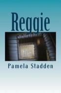 Reggie: A Somewhat Local Story di Pamela Stadden edito da Createspace