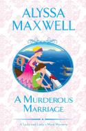 A Murderous Marriage di Alyssa Maxwell edito da Kensington Publishing