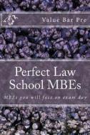 Perfect Law School Mbes: Mbes You Will Face on Exam Day di Value Bar Prep edito da Createspace