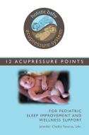Holistic Baby Acupressure System di L. Ac. Jennifer Chellis Taveras edito da Xlibris