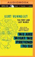 We Are What We Pretend to Be: The First and Last Works di Kurt Vonnegut edito da Audible Studios on Brilliance