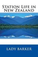 Station Life in New Zealand di Lady Barker edito da Createspace