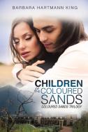 Children of the Coloured Sands di Barbara Hartmann King edito da Xlibris